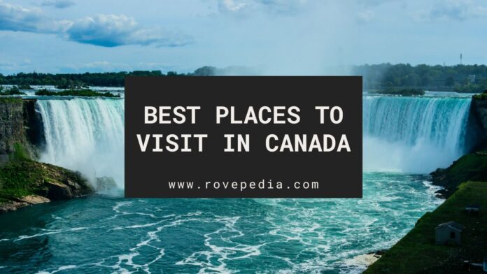 The best places to visit in Canada