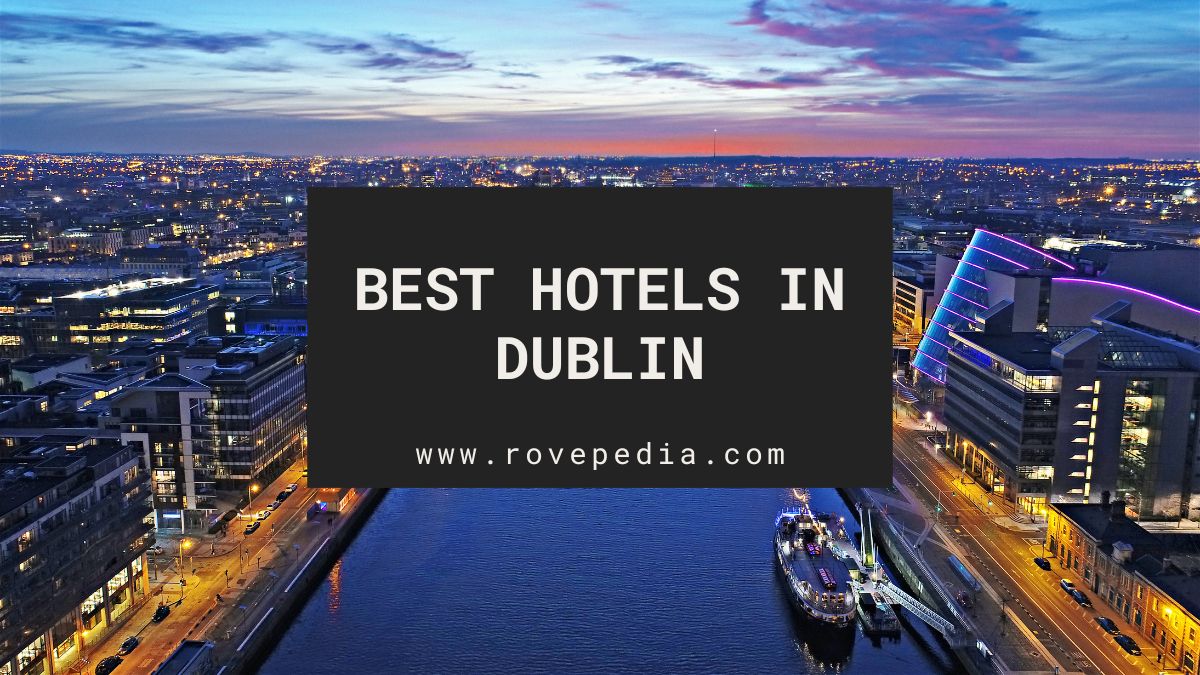 The 7 Best Hotels in Dublin Rovepedia